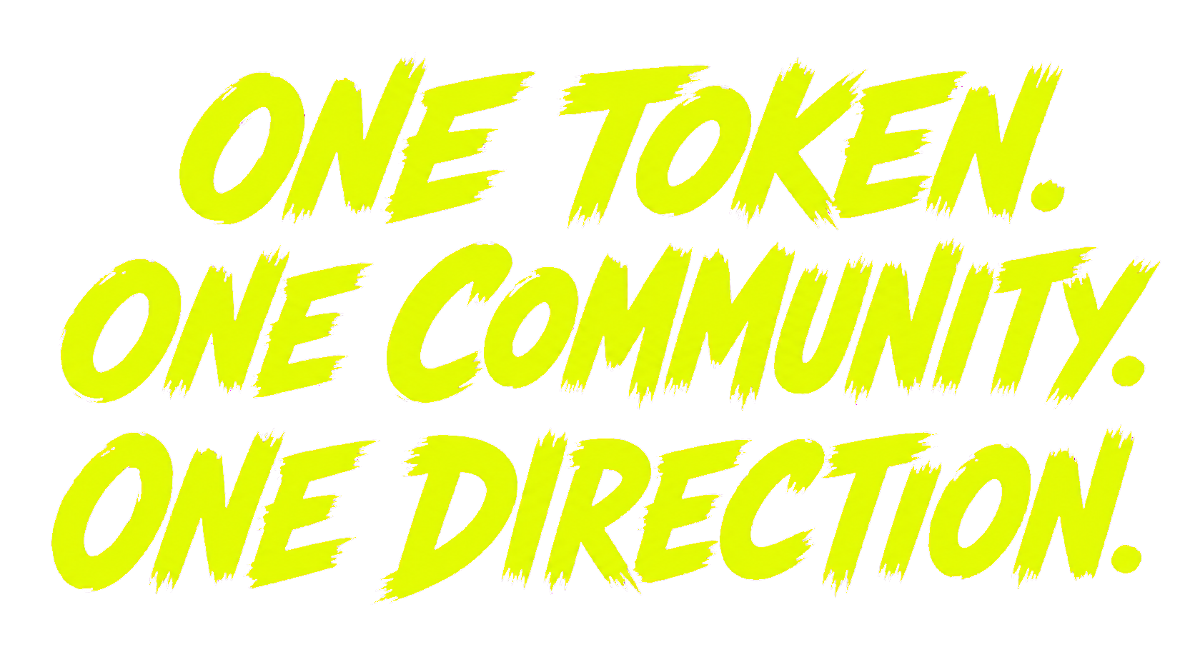 ONE TOKEN. ONE COMMUNITY. ONE DIRECTION.